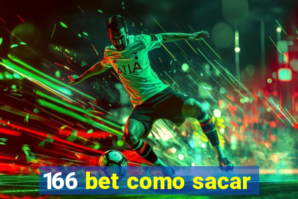 166 bet como sacar